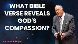 Kenneth E Hagin 2024 Messages  What Bible verse reveals Gods compassion [upl. by Parrisch939]