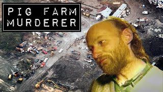 The Pig Farm Serial Killer  Robert Pickton [upl. by Ocsisnarf]