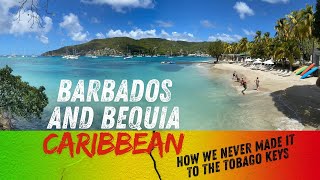 Bequia and Barbados How we never made it to the Tobago Keys in the Caribbean [upl. by Lorelei712]