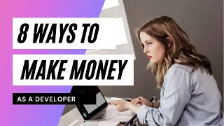 8 ways to make money as a developer [upl. by Alva488]