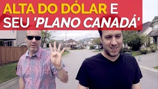 Alta do Dólar e seu Plano Canadá [upl. by Nilyarg17]