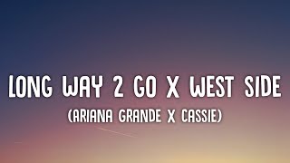 Ariana Grande x Cassie  Long Way 2 To Go x West Side Lyricsquot I dont want it if it aint your touch [upl. by Milburt]