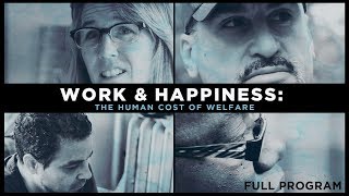 Work amp Happiness The Human Cost of Welfare  Full Video [upl. by Nahgam]