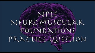 NPTE Neuromuscular Foundations Practice Question 12 [upl. by Ignazio]