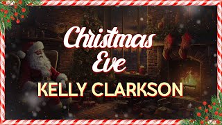 Kelly Clarkson  Christmas Eve Lyrics [upl. by Adirahs189]