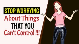 How To STOP WORRYING About Things You Cant Control 3 Powerful Steps [upl. by Gillian]