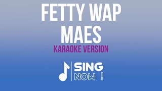 MAES  FETTY WAP KARAOKE VERSION [upl. by Benito]