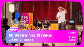 Britney Spears amp Drake quotghé thămquot Gặp Nhau Giữa Tuần  GẶP NHAU GIỮA TUẦN EP01 [upl. by Nnyleahs267]