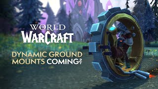 Dynamic GROUND Mounts Coming to World of Warcraft [upl. by Enilada]