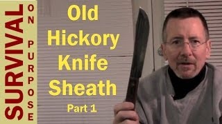 How To Make A Knife Sheath For an Old Hickory Butcher Knife  Part 1 [upl. by Fritze]