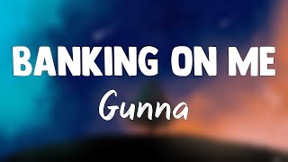 Banking On Me  Gunna Lyrics Version 💬 [upl. by Graehme]