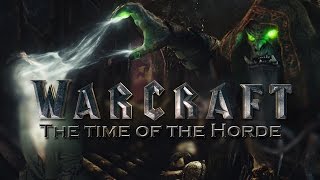 WARCRAFT  The time of the Horde [upl. by Aciraj]