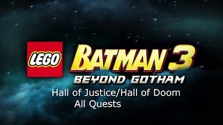 Lego Batman 3  Hall of Justice  Hall of Doom All Quests [upl. by Lordan]