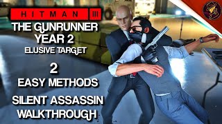 HITMAN 3  The Gunrunner Year 2  Elusive Target  2 Easy Silent Assassin Methods  Walkthrough [upl. by Air]