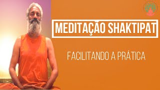 Meditação Shaktipat Facilitando a Prática [upl. by Yelahs]