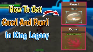 How To Get Coral And Pearl In King Legacy Update 7 2024  King Legacy Coral amp Pearl Guide [upl. by Hettie197]