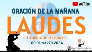 LAUDES DEL DÍA DE HOY SÁBADO 9 DE MARZO 2024 ORACIÓN DE LA MAÑANA [upl. by Amadas]