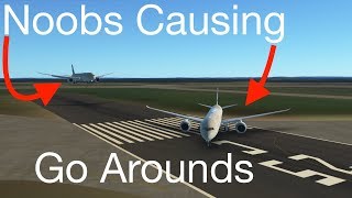 Noobs Causing GO AROUNDS [upl. by Levram]