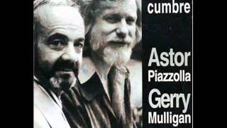 Astor Piazzolla amp Gerry Mulligan  Close your eyes and listen [upl. by Demmahum]