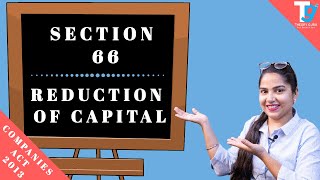 SECTION 66 REDUCTION OF CAPITAL  COMPANIES ACT 2013  THEORY GURU  PROF RASPREET KAUR [upl. by Cristian101]