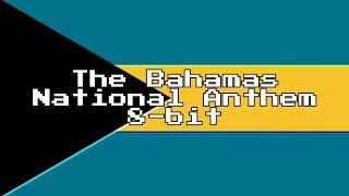 The Bahamas National Anthem 8Bit Version amp Lyrics [upl. by Loux]