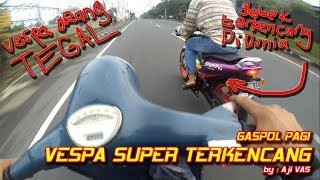 Top Speed Vespa Super Terkencang Roda Kecil Orang Tegal  Aji VAS [upl. by Clyde714]