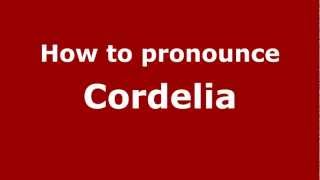 How to Pronounce Cordelia  PronounceNamescom [upl. by Sieracki]