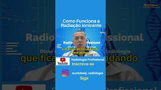 Como Funciona a Radiação Ionizante shorts tecnicosemradiologia tecnologoemradiologia [upl. by Akirahs]