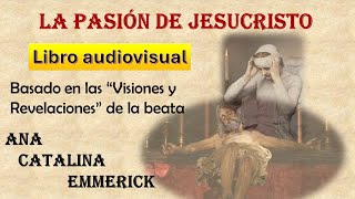 11Visiones de la Pasión de Jesucristo DESDE VUELTA DEL SEPULCRO [upl. by Annoerb408]