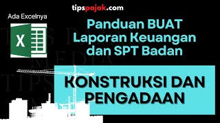 BARU PANDUAN BUAT LAPORAN KEUANGAN DAN SPT PERUSAHAAN KONSTRUKSI DAN PENGADAAN [upl. by See]