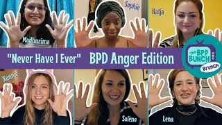 The BPD Bunch BRUNCH  quotNever Have I Everquot BPD Anger Edition [upl. by Nerdna]