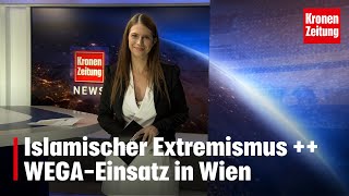 Islamischer Extremismus  WEGAEinsatz in Wien  kronetv NEWS [upl. by Alikat838]