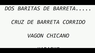 CRUZ DE BARRETAKARAOKE VAGON CHICANO CORRIDO [upl. by Barris226]