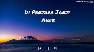 Di Penjara Janji  Awie lirik video by SMC [upl. by Ardnod]