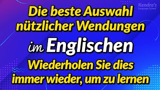 Die beste Auswahl nützlicher Wendungen im Englischen — Wiederholt anhören und einfach lernen [upl. by Llevol]