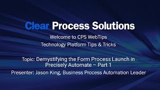 CPS WebTips Demystifying the Form Process Launch in Precisely Automate  Part 1 [upl. by Arvid]