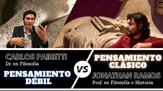 Pensamiento Debil vs Pensamiento clásico Carlos Pairetti Vs Jonathan Ramos [upl. by Friedland]