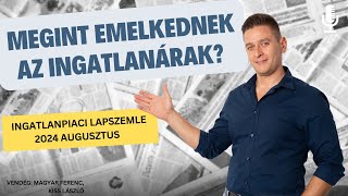 Megint emelkednek az ingatlanárak  Ingatlanpiaci lapszemle 2024 augusztus [upl. by Lanette]