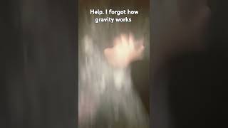 HELP I FORGOT GRAVITY [upl. by Reeves]