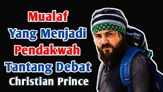 Christian Prince Terbaru  Menerima Tantangan Debat Dengan Mualaf Yang Menjadi Pendakwah [upl. by Aihtyc]