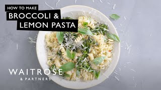 How To Make Broccoli amp Lemon Pasta  Waitrose [upl. by Woodrow761]