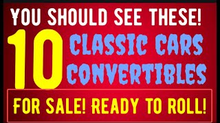 YOU SHOULD SEE THESE CLASSIC CAR CONVERTIBLES FOR SALE IN THIS VIDEO DRIVEABLE RARE BEAUTIFUL CARS [upl. by Samala947]