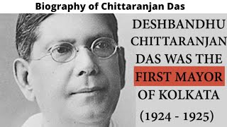 First Mayor of Kolkata Deshbandhu Chittaranjan Das  Biography of Chittaranjan Das [upl. by Dranyer42]