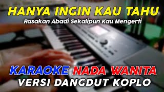 Hanya Ingin Kau Tahu  Karaoke Nada Wanita  Versi Koplo Jaranan [upl. by Myrtia]