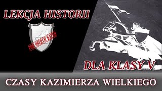 Czasy Kazimierza Wielkiego  Lekcje historii pod ostrym kątem  Klasa 5 [upl. by Drawyah406]