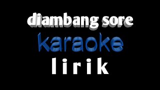 Di ambang sore karaoke lirik [upl. by Mickie]