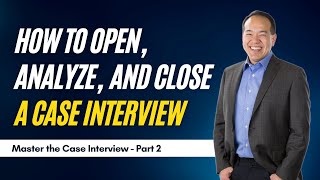 Opening Analyzing and Closing Strategies for a Winning Interview Part 4 of 12  caseinterview [upl. by Beebe]