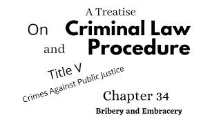 A Treatise on Criminal Law and Procedure Chapter 34 Bribery and Embracery [upl. by Ienttirb]