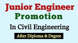 Promotion of Junior Engineer In Civil Engineering After Diploma amp Degree  Must Watch [upl. by Ardnuek]