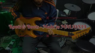 Roots amp Boots  Made in MALAYSIA guitar cover [upl. by Erena]